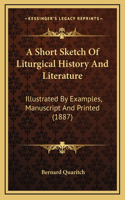 A Short Sketch Of Liturgical History And Literature