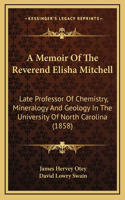 Memoir Of The Reverend Elisha Mitchell