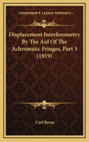 Displacement Interferometry By The Aid Of The Achromatic Fringes, Part 3 (1919)