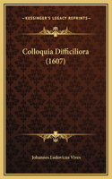 Colloquia Difficiliora (1607)