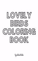 Lovely Birds Coloring Book for Teens and Young Adults - Create Your Own Doodle Cover (8x10 Softcover Personalized Coloring Book / Activity Book)