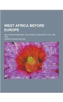 West Africa Before Europe; And Other Addresses, Delivered in England in 1901 and 1903