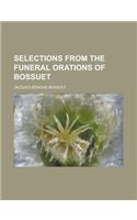 Selections from the Funeral Orations of Bossuet