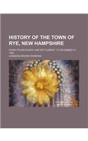 History of the Town of Rye, New Hampshire; From Its Discovery and Settlement to December 31, 1903