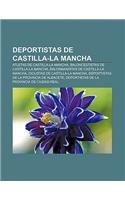 Deportistas de Castilla-La Mancha: Atletas de Castilla-La Mancha, Baloncestistas de Castilla-La Mancha, Balonmanistas de Castilla-La Mancha(Spanish)