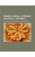 France, Social, Literary, Political (Volume 2 )