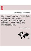 Lights and Shades of Hill Life in the Afghan and Hindu Highlands of the Punjab. a Contrast ... with Maps and Illustrations, Etc.