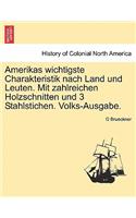 Amerikas Wichtigste Charakteristik Nach Land Und Leuten. Mit Zahlreichen Holzschnitten Und 3 Stahlstichen. Volks-Ausgabe.