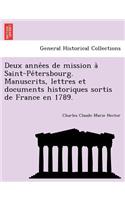 Deux Anne Es de Mission a Saint-Pe Tersbourg. Manuscrits, Lettres Et Documents Historiques Sortis de France En 1789.