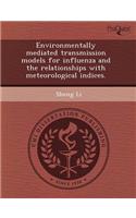 Environmentally Mediated Transmission Models for Influenza and the Relationships with Meteorological Indices