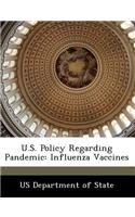 U.S. Policy Regarding Pandemic: Influenza Vaccines