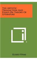 The Artistic Transaction and Essays on Theory of Literature