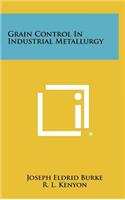 Grain Control in Industrial Metallurgy