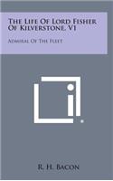 The Life of Lord Fisher of Kilverstone, V1