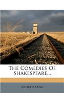 The Comedies of Shakespeare...