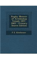 Rugby Memoir of Archbishop Temple 1857-1869