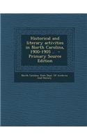 Historical and Literary Activities in North Carolina, 1900-1905 ..