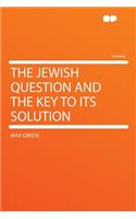 The Jewish Question and the Key to Its Solution