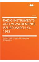 Radio Instruments and Measurements. Issued March 23, 1918