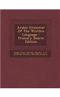 Arabic Grammar of the Written Language - Primary Source Edition