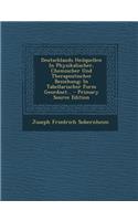 Deutschlands Heilquellen in Physikalischer, Chemischer Und Therapeutischer Beziehung: In Tabellarischer Form Geordnet...