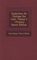 Explication Du Cantique Des Cant, Volume 2 - Primary Source Edition