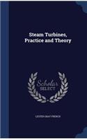 Steam Turbines, Practice and Theory