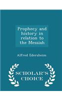 Prophecy and History in Relation to the Messiah - Scholar's Choice Edition