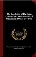 The Goodwins of Hartford, Connecticut, Descendants of William and Ozias Goodwin