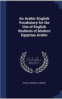 An Arabic-English Vocabulary for the Use of English Students of Modern Egyptian Arabic