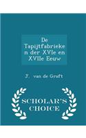 de Tapijtfabrieken Der Xvie En Xviie Eeuw - Scholar's Choice Edition: (English)