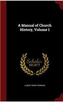 Manual of Church History, Volume 1