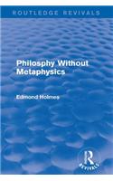 Philosphy Without Metaphysics