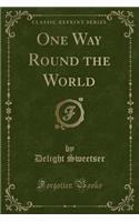 One Way Round the World (Classic Reprint): (English)