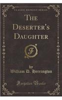 The Deserter's Daughter (Classic Reprint)