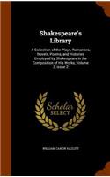 Shakespeare's Library: A Collection of the Plays, Romances, Novels, Poems, and Histories Employed by Shakespeare in the Composition of His Works, Volume 2, Issue 2