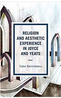 Religion and Aesthetic Experience in Joyce and Yeats
