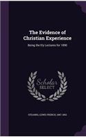 The Evidence of Christian Experience: Being the Ely Lectures for 1890
