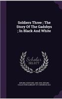 Soldiers Three; The Story Of The Gadsbys; In Black And White