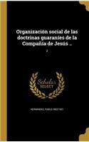 Organización social de las doctrinas guaraníes de la Compañía de Jesús ..; 2