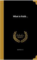 What is Faith ..