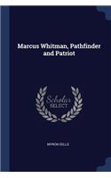 Marcus Whitman, Pathfinder and Patriot