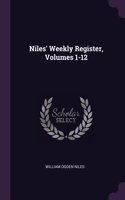 Niles' Weekly Register, Volumes 1-12
