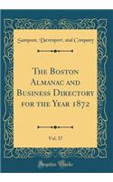 The Boston Almanac and Business Directory for the Year 1872, Vol. 37 (Classic Reprint)