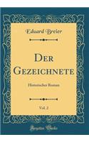 Der Gezeichnete, Vol. 2: Historischer Roman (Classic Reprint)