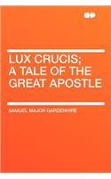 Lux Crucis; A Tale of the Great Apostle
