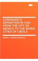 Coronado's Expedition in 1540 from the City of Mexico to the Seven Cities of Cibola