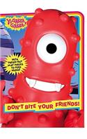 Don't Bite Your Friends!