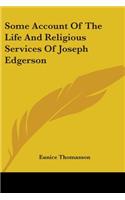 Some Account Of The Life And Religious Services Of Joseph Edgerson