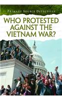 Primary Source Detectives Who Protested Against the Vietnam War?